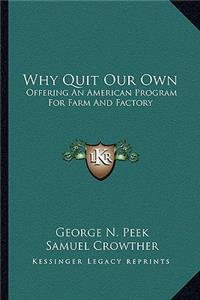 Why Quit Our Own