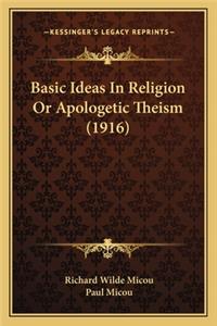 Basic Ideas In Religion Or Apologetic Theism (1916)