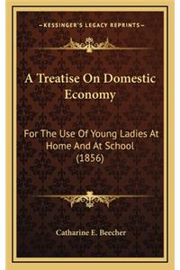 A Treatise on Domestic Economy