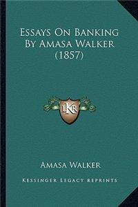 Essays on Banking by Amasa Walker (1857)