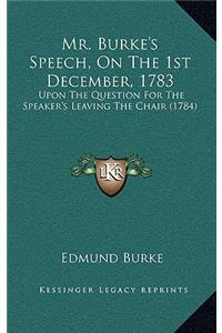 Mr. Burke's Speech, on the 1st December, 1783
