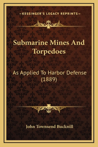 Submarine Mines and Torpedoes