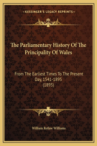 Parliamentary History Of The Principality Of Wales