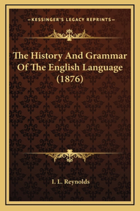 The History And Grammar Of The English Language (1876)