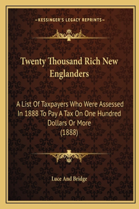 Twenty Thousand Rich New Englanders