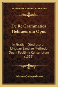 De Re Grammatica Hebraeorum Opus