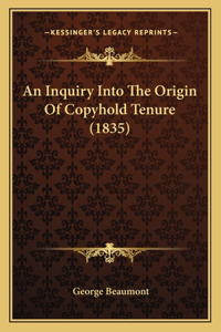 Inquiry Into The Origin Of Copyhold Tenure (1835)
