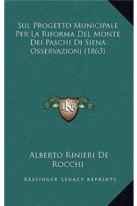 Sul Progetto Municipale Per La Riforma Del Monte Dei Paschi Di Siena Osservazioni (1863)