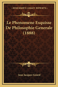 Le Phenomene Esquisse De Philosophie Generale (1888)