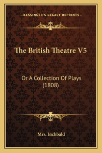 The British Theatre V5
