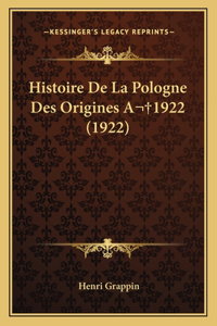 Histoire De La Pologne Des Origines A 1922 (1922)