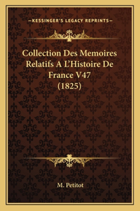 Collection Des Memoires Relatifs A L'Histoire De France V47 (1825)