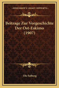 Beitrage Zur Vorgeschichte Der Ost-Eskimo (1907)