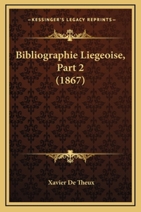 Bibliographie Liegeoise, Part 2 (1867)