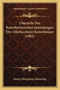Ubersicht Der Kunsthistorischen Sammlungen Des Allerhochsten Kaiserhauses (1902)