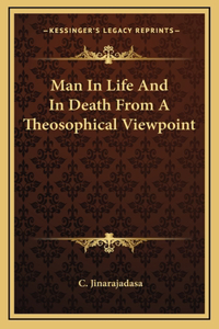 Man In Life And In Death From A Theosophical Viewpoint