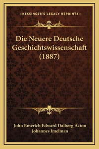 Die Neuere Deutsche Geschichtswissenschaft (1887)
