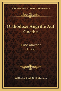 Orthodoxe Angriffe Auf Goethe