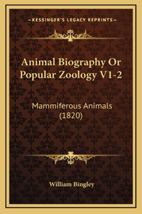 Animal Biography Or Popular Zoology V1-2