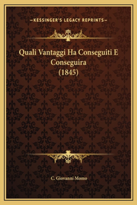 Quali Vantaggi Ha Conseguiti E Conseguira (1845)
