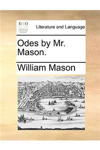 Odes by Mr. Mason.