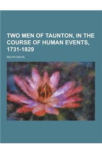 Two Men of Taunton, in the Course of Human Events, 1731-1829