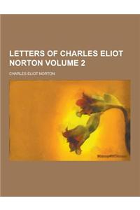 Letters of Charles Eliot Norton Volume 2