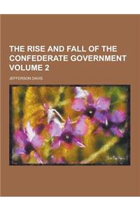 The Rise and Fall of the Confederate Government Volume 2