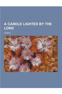 A Candle Lighted by the Lord
