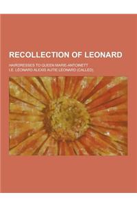 Recollection of Leonard; Hairdresses to Queen Marie-Antoinett