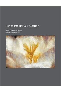 The Patriot Chief; And Other Poems