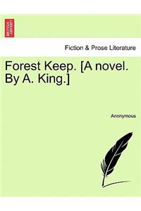 Forest Keep. [A Novel. by A. King.]