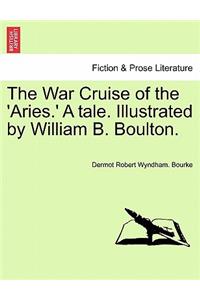 The War Cruise of the 'Aries.' a Tale. Illustrated by William B. Boulton.