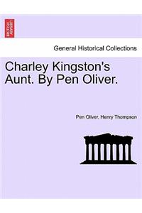 Charley Kingston's Aunt. by Pen Oliver.