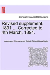 Revised Supplement. 1891 ... Corrected to 4th March, 1891.