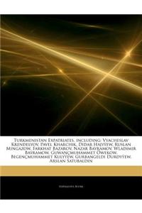 Articles on Turkmenistan Expatriates, Including