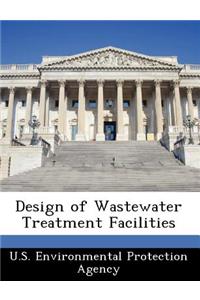 Design of Wastewater Treatment Facilities