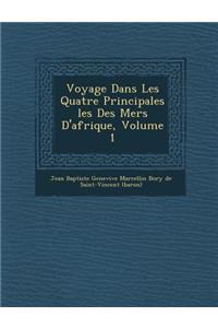 Voyage Dans Les Quatre Principales Les Des Mers D'Afrique, Volume 1