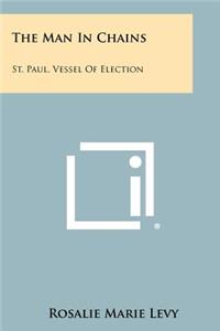 Man in Chains: St. Paul, Vessel of Election