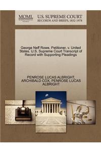 George Neff Rowe, Petitioner, V. United States. U.S. Supreme Court Transcript of Record with Supporting Pleadings