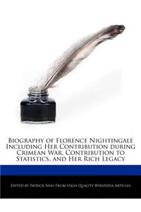 Biography of Florence Nightingale Including Her Contribution During Crimean War, Contribution to Statistics, and Her Rich Legacy