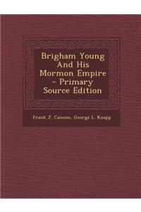 Brigham Young and His Mormon Empire