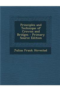 Principles and Technique of Crowns and Bridges
