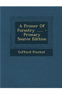 A Primer of Forestry ......