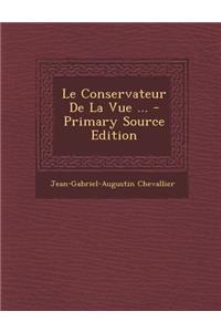 Le Conservateur de La Vue ... - Primary Source Edition