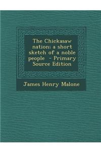 The Chickasaw Nation; A Short Sketch of a Noble People