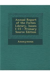 Annual Report of the Forbes Library, Issues 1-15 - Primary Source Edition