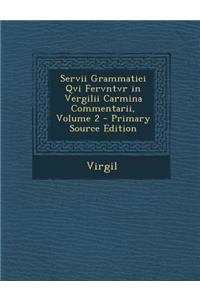 Servii Grammatici Qvi Fervntvr in Vergilii Carmina Commentarii, Volume 2 - Primary Source Edition