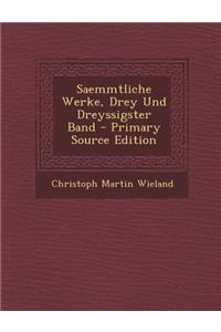 Saemmtliche Werke, Drey Und Dreyssigster Band - Primary Source Edition