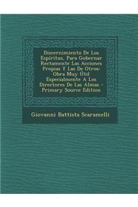 Discernimiento De Los Espíritus, Para Gobernar Rectamente Las Acciones Propias Y Las De Otros